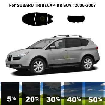 Предварительно Обработанная нанокерамика car UV Window Tint Kit Автомобильная Оконная Пленка Для SUBARU TRIBECA 4 DR SUV 2006-2007