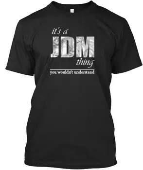 Это Jdm-фишка! - Это то, чего вы не поймете, Стильная футболка, мужская мода, уникальная футболка с круглым вырезом из 100% хлопка